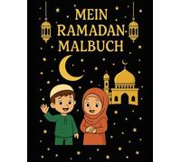 Mein Ramadan-Malbuch für Kinder - 30 wunderschöne Ausmalbilder rund um den heiligen Monat Ramadan: Dieses liebevoll gestaltete Ramadan-Malbuch begleitet Kinder durch den heiligen Monat Ramadan.