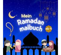 Mein Ramadan malbuch: Ramadan islamisches Malbuch für Kinder ab 4 Jahren, Mein Buntes Islam Malbuch.