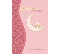 Mein Ramadan-Planer für Kinder inkl. Tagebuch und Malbuch: Ein interaktives Tagebuch für Gebet, Reflexion und Spaß im Ramadan mit inkl. Tagebuch und Malbuch