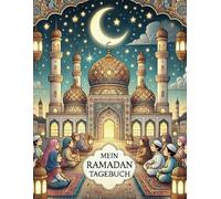 Mein Ramadan Tagebuch: Ausmalbuch zum Ramadan für Kinder ab 4 Jahren mit Tagebuchseiten zum binden