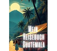 Mein Reisebuch Guatemala
