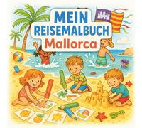 Mein Reisemalbuch Mallorca: Ausmalen, Entdecken & Lernen - Sehenswürdigkeiten, Strand & Kultur auf Mallorca - Malbuch für Kinder ab 2 Jahren