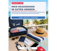 Mein Reiseordner in guten Händen.: Reisedokumente, Buchungen, Versicherungen, Notfallkontakte und wichtige Informationen übersichtlich festhalten