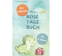 Mein Reisetagebuch: Das Dino-Abenteuer für Kinder ab 5 Jahren - Dein Reisetagebuch zum Ausfüllen, Malen und für Spiele auf Reisen - 14 Tage