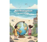 Mein Reisetagebuch: Für Kinder ab 6 Jahre