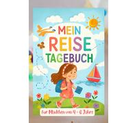 Mein Reisetagebuch: für Mädchen von 4 - 6 Jahren, 24 Seiten zum Selbstausfüllen, Malen, Rätseln & Spaß haben