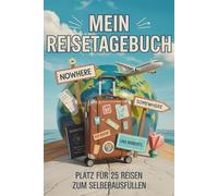 Mein Reisetagebuch: Reise Tagebuch Zum Ausfüllen - Platz für 25 Reisen, A5 Format, Softcover, 102 Seiten, Perfektes Geschenk für Reiselustige für Urlaubserinnerungen, Fotos und Notizen