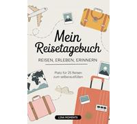 Mein Reisetagebuch: Reise Tagebuch Zum Ausfüllen - Platz für 25 Reisen, A5 Format, Softcover, 102 Seiten, Perfektes Geschenk für Reiselustige für Urlaubserinnerungen, Fotos und Notizen