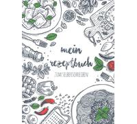 Mein rezeptbuch: Blanko rezeptbuch für 100 Rezepte zum Selberschreiben I Meine liebsten rezepte zum eintragen