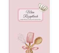 Mein Rezeptbuch: liebevoll gestaltetes Rezeptbuch zum Selberschreiben, DIY Kochbuch, DIY Rezeptbuch, Meine liebsten Rezepte