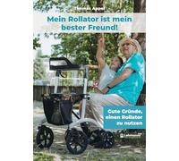 Mein Rollator ist mein bester Freund!: Gute Gründe, einen Rollator zu nutzen