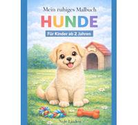 Mein ruhiges Malbuch Hunde: Entspannendes Hunde Malbuch für Kinder ab 2 Jahren - Mit extra dicken Linien, einfachen Motiven und klaren Ausmalbildern - ... - Reizarme Beschäftigung für Kleinkinder