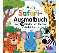 Mein Safari - Ausmalbuch mit 30 niedlichen Tieren - ab 4 Jahren-
