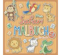Mein Safari Malbuch für Kinder ab 2 Jahren: Liebevoll gestaltet für kleine Entdecker und Entdeckerinnen | Ausmalbuch mit großen Motiven | Förderung der Feinmotorik und Kreativität