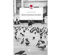 Mein Schmerz ist dein. Life is a Story - story.one