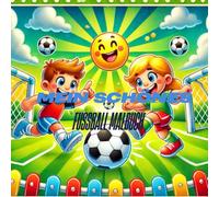 Mein schönes Fußball Malbuch: Kreative Fußballmomente - Ausmalspaß für kleine Fans. Fußball : Malen für Kinder ab 5 Jahren.