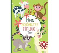 Mein schönstes Malbuch: 50 wunderschöne Tier-Motive zum Ausmalen für Kinder ab 4 Jahren.