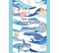 Mein schönstes Unterwasser Malbuch: Kreativer Malspaß für kleine Unterwasser Freunde