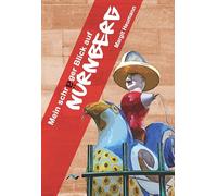 Mein schräger Blick auf Nürnberg: Der etwas andere Stadtführer