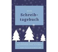 Mein Schreibtagebuch (Winterwald) 4-Wochen-Planer für Autorinnen und Autoren von Ulla Nedebock: Farbiges Workbook; 48 schöne Seiten zum Ausfüllen; ... Winter-Edition mit winterlichen Motiven