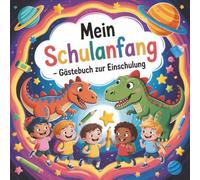 Mein Schulanfang - Gästebuch zur Einschulung: Freundebuch zur Einschulung. Geschenk zum ersten Schultag. Zuckertüte Inhalt. Für Mädchen und Jungen