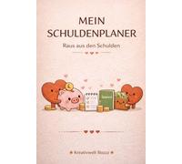 Mein Schuldenplaner: Raus aus den Schulden - Schuldenübersicht, Monatsplan und Fortschrittstracker für den Weg in die finanzielle Freiheit