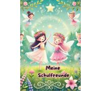 Mein Schulfreundebuch: Mein Schulfreundebuch- Ein Magisches Freundebuch mit Feen, Schmetterlinge und Tiere für die Schule