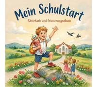 Mein Schulstart - Erinnerungsalbum und Gästebuch zur Einschulung: Eintragbuch für Schulkinder | Freundebuch für die Zeit in der Grundschule und Andenken