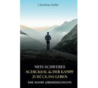 Mein schweres Schicksal und der Kampf zurück ins Leben
