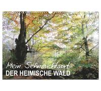 Mein Sehnsuchtsort, der heimische Wald (Wandkalender 2027 DIN A3 quer), CALVENDO