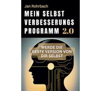 MEIN SELBSTVERBESSERUNGSPROGRAMM 2.0 - WERDE DIE BESTE VERSION VON DIR SELBST