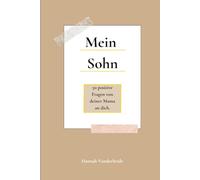 Mein Sohn: 50 positive Fragen von deiner Mama an dich