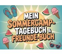 Mein Sommercamp-Tagebuch & Freunde-Buch: Erinnerungsbuch für Kinder mit Fragen, Autogrammseiten, Zeichnungen & Platz für lustige Notizen - Sommerferien kreativ festhalten