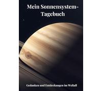 Mein Sonnensystem-Tagebuch - Hardcover-Deluxe-Variante mit 270 Fragen: 15 Wochen schreiben, nachdenken und wachsen - Tagebuch mit Wissensseiten, täglichen neuen Fragen und farbigen Illustrationen