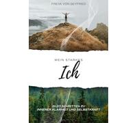 Mein Starkes Ich: In 20 Schritten zu innerer Klarheit und Selbstkraft