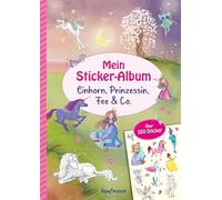 Mein Stickeralbum - Einhorn, Prinzessin, Fee & Co.: Über 300 Sticker