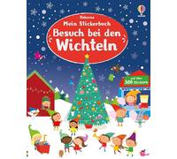 Mein Stickerbuch: Besuch bei den Wichteln: Stickerheft mit über 300 Stickern - Weihnachtsvorbereitungen am Nordpol im Wichteldorf: Geschenke ... Rentiere versorgen - für Kinder ab 5 Jahren