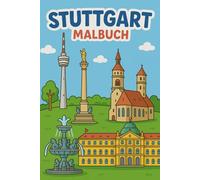 Mein Stuttgart Malbuch - Sehenswürdigkeiten kreativ entdecken: Ein kindgerechtes Ausmalbuch für Jungen und Mädchen ab 6 Jahren | Mit liebevollen ... wie Fernsehturm, Schlossplatz & Co.