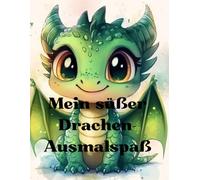 Mein süßer Drachen-Ausmalspaß: Ausmalbuch für Kinder