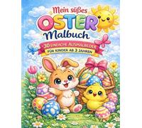 Mein süßes Oster-Malbuch: 30 einfache Ausmalbilder für Kinder ab 3 Jahren