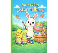 Mein süßes Ostermalbuch: Malbuch für Kinder