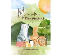 Mein süßes Tier Malbuch: Mit Affirmationen!