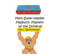 Mein Super-Helden Malbuch 2 (Rechtshänder): Masters of the Universe - Teil 2