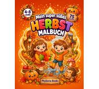 Mein super süßes Herbst Malbuch: 75 niedliche Herbst-Ausmalbilder für Kinder von 4-8 Jahren