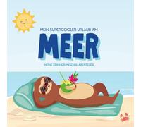Mein supercooler Urlaub am Meer: Kreatives Erinnerungsbuch für Kinder & Familie - 80 farbige Seiten zum Selbstgestalten, Reinschreiben, Basteln, ... Tagebuch, Geschenk Mädchen & Jungen