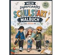 Mein supercooles Schulstart Malbuch: Für coole Mädchen und Jungs