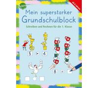 Mein superstarker Grundschulblock. Schreiben und Rechnen für die 1. Klasse: Extradicker Lernspielspaß mit 80 Übungen zum Schreiben- und Rechnenlernen ... Beschäftigung. Vorbereitung Grundschule