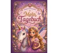 Mein Tagebuch: Einhorn & Feenzauber