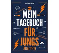 Mein Tagebuch für Jungs mit starken Reflextionsfragen und Power Words: Das Power-Journal für Klarheit, Mut und starke Gedanken - für Jungen im Alter von 11 bis 16 Jahren