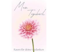 Mein Tagebuch: Raum für deine Gedanken